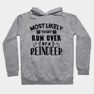 Most Likely To Get Run Over By A Reindeer Funny Christmas Hoodie